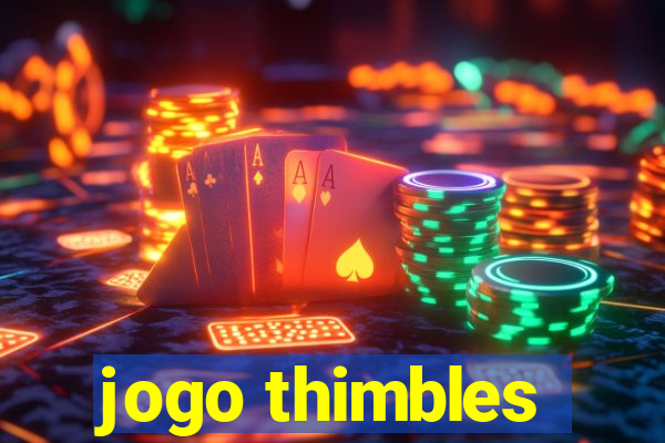 jogo thimbles